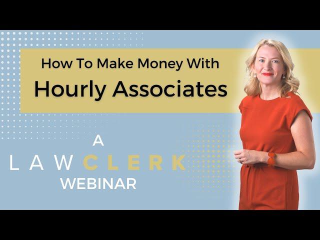 How to Make Money With Hourly Associates | LAWCLERK