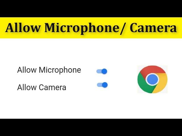 How To Allow Enable Your Camera and Microphone On Google Chrome