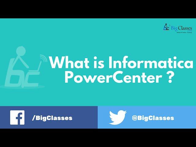 What is Informatica PowerCenter?,Informatica online training | bigclasses