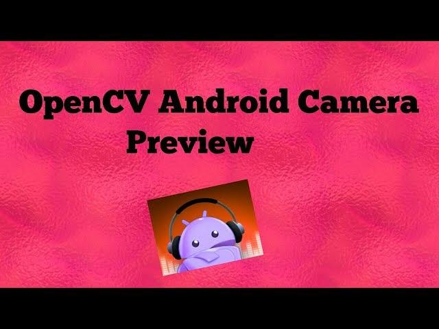OpenCV Android Camera Preview - Android Studio