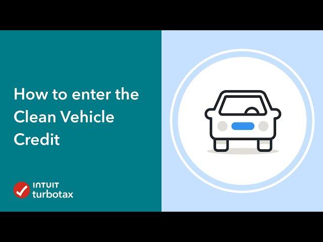 How to enter the Clean Vehicle Credit - TurboTax Community - Tax Expert Tutorial