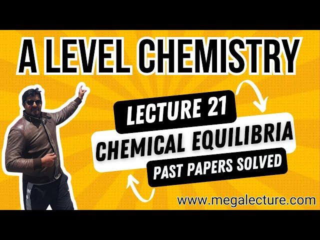 A Level | Live Class 21 | Chemical Equilibria | Past Papers Solved | WhatsApp +92 323 509 4443