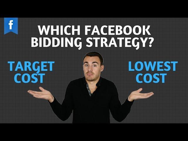Which Facebook Ad Bidding Strategy Should You Use - Lowest Cost or Target Cost?