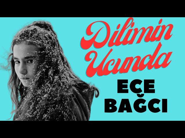 DİLİMİN UCUNDA - Ece Bağcı #16