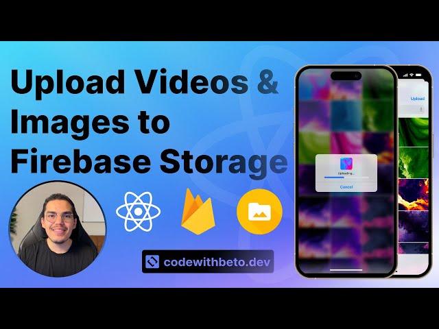 Uploading videos and images to Firebase Storage | React Native Tutorial