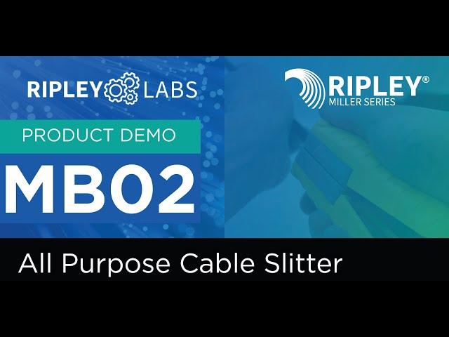 Ripley Labs Demos: Miller® MB02 All Purpose Cable Slitter