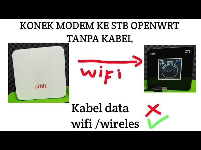 Cara Koneksikan Modem ke STB openwrt tanpa melalui kabel | dengan wireles / tembak wifi
