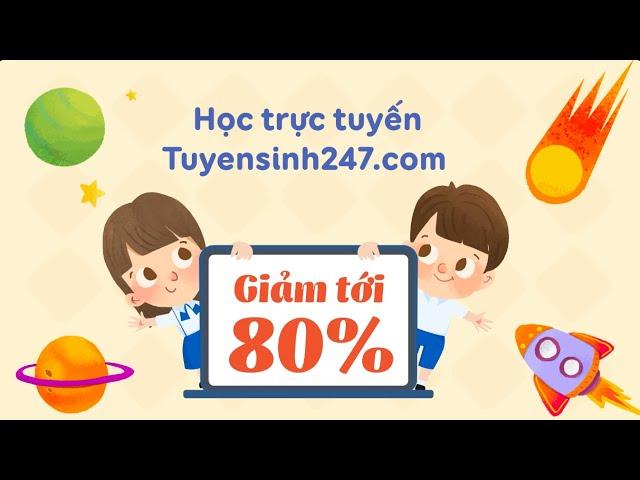 Giảm Tới 80% Khoá Học Trực Tuyến Tuyensinh247.com
