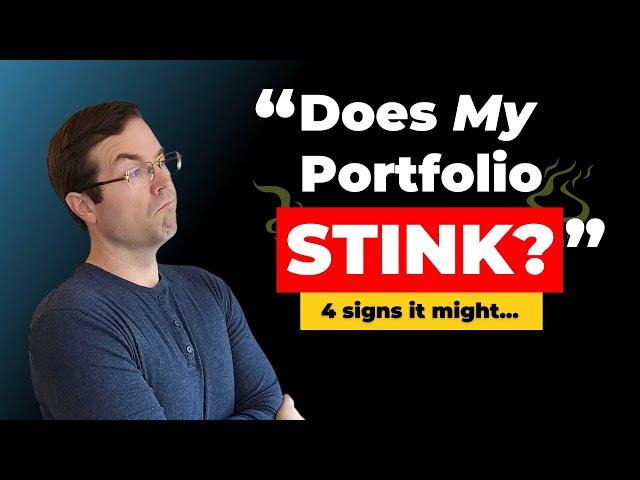 4 Signs Your Portfolio Might Stink: Learn These Before It's Too Late