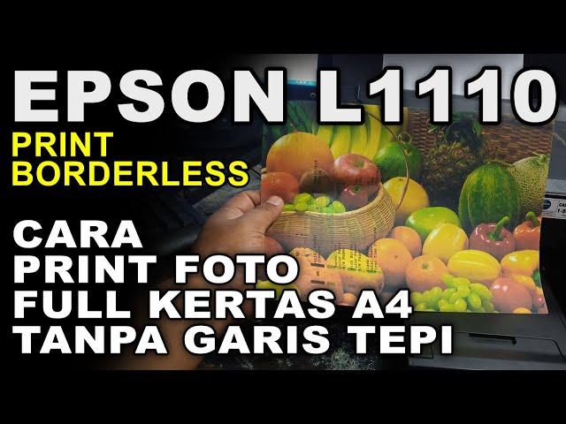 Cara Print Foto Full Kertas A4 Tanpa Tepi Pada Printer Epson L1110 | Cetak A4 Full Penuh Borderless