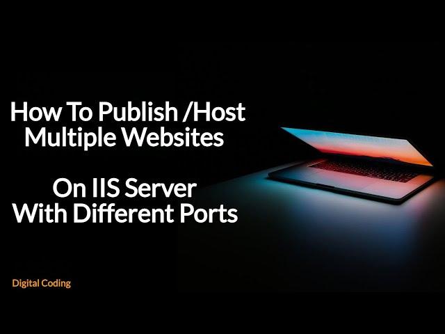 Host Multiple Websites On IIS Server||Publish Multiple Websites On IIS With Different Ports & Sites