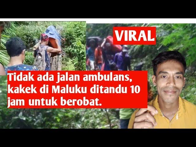 VIRAL.. Tidak ada jalan ambulans, kakek di Maluku ditandu 10 jam untuk berobat.