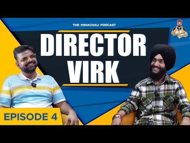 The Himachali Podcast | Episode 04 | @DirectorVirk | Himachali Podcast