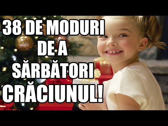 38 DE MODURI DE A SĂRBĂTORI CRĂCIUNUL (PARODIE)