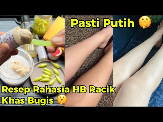 RESEP RAHASIA HB RACIK PEMUTIH KHAS BUGIS / LOTION PEMUTIH BADAN PERMANEN / RACIK HB PEMUTIH AMPUH