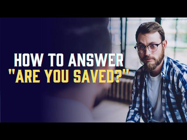 How should Catholics answer the question "Are you saved?"