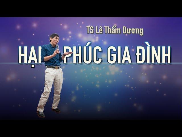 HẠNH PHÚC GIA ĐÌNH | TS LÊ THẨM DƯƠNG MỚI NHẤT NĂM 2020