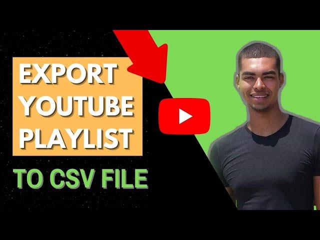 How To Export A Youtube Playlist To A CSV File (Excel)
