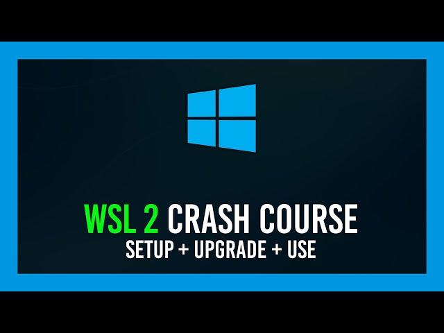 WSL 2 Crash Course | Install/Upgrade + Usage | Ubuntu WSL 2