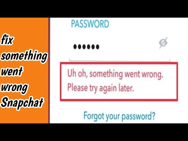 Snapchat Login Problem Fix Uh oh something went wrong please try again later problem solve