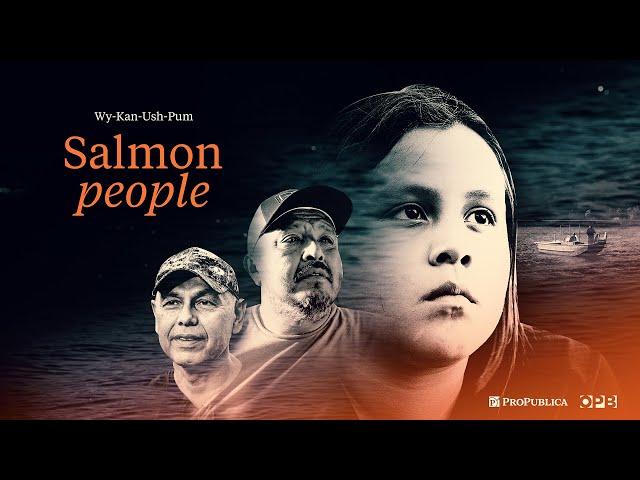 Salmon People: A Native Fishing Family’s Fight to Preserve a Way of Life | OPB | ProPublica