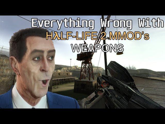 Everything Wrong With Half Life 2 MMOD's Weapons