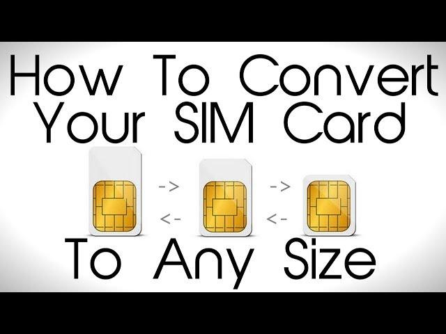 How to Convert your SIM card to ANY Size