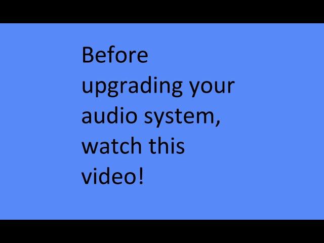 Before upgrading your audio system, watch this video