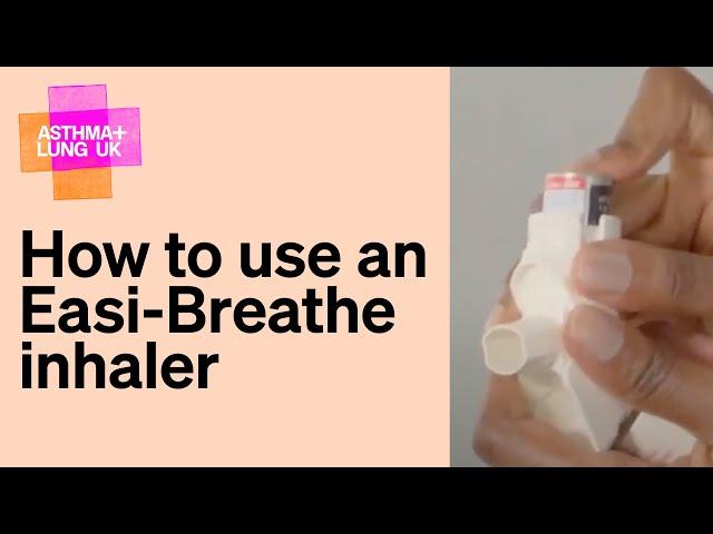 How to use an Easi-Breathe inhaler