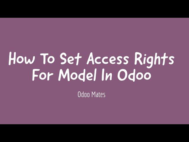 7. How To Set Access Rights For Model In Odoo || Security In Odoo