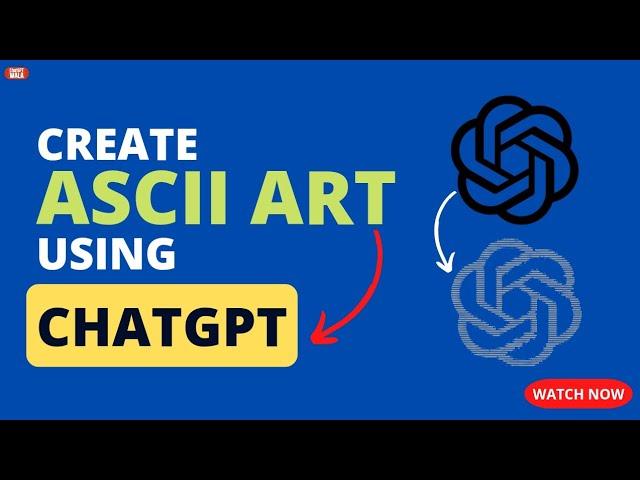 Create ASCII Art Using ChatGPT Under 2 Minutes! (watch now)