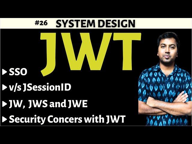 26. JWT Explained | JWT vs SessionID | JSON Web Token | Security Challenges with JWT & its Handling