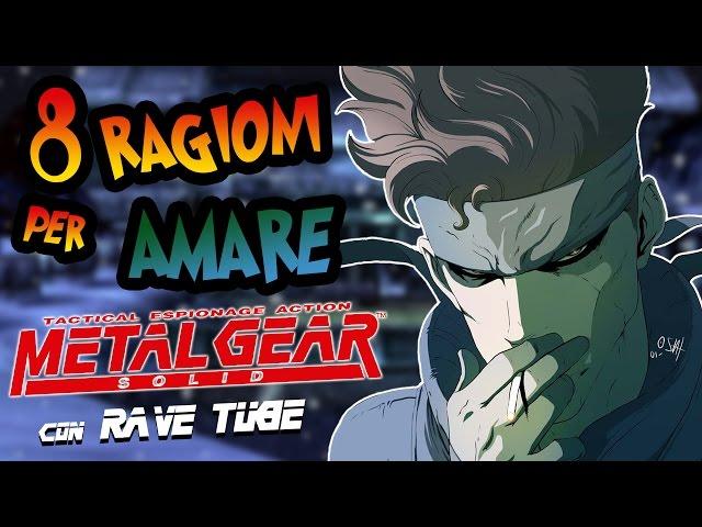 8 Ragioni per AMARE Metal Gear Solid - feat RaVeTuBe