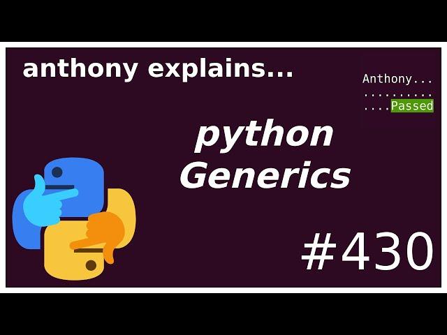 python Generics (intermediate) anthony explains #430