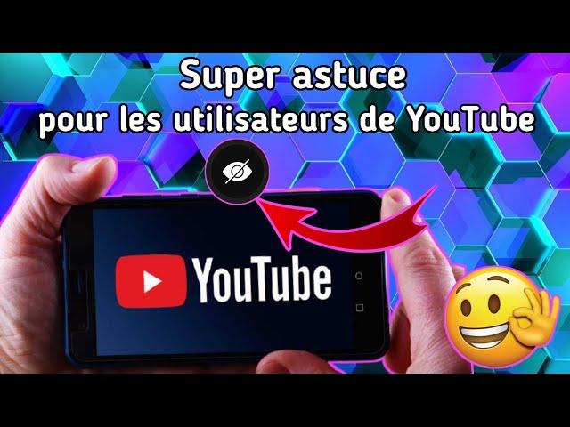 Super astuce pour les utilisateurs de YouTube