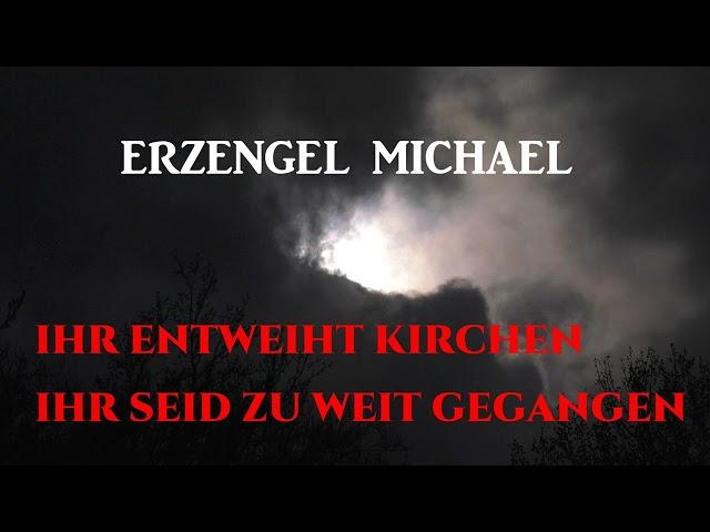 Entweihte Kirchen! Das geht zu weit!  ERZENGEL MICHAEL an Luz de Maria