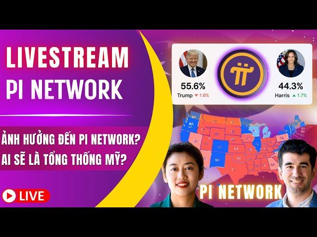  TRỰC TIẾP | PI NETWORK - Ai Sẽ Là Tổng Thống Mỹ Tiếp Theo? Ảnh Hưởng Gì Đến Pi Network?