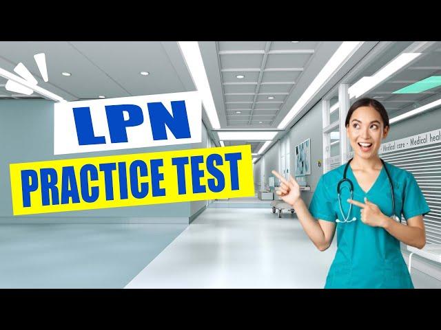 LPN Practice Test - Can You Pass Licensed Practical Nurse Practice Test?