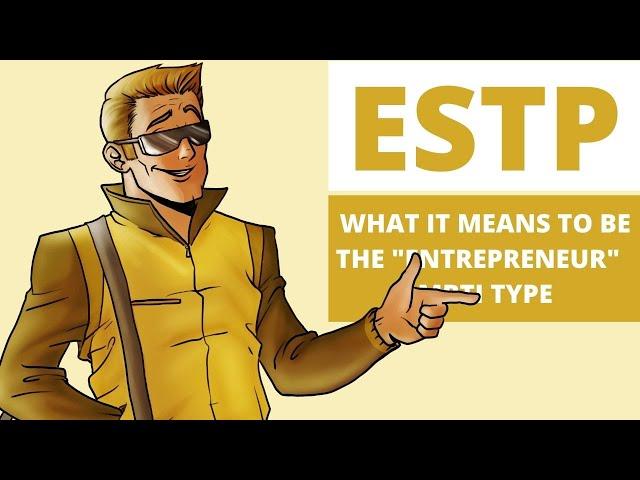 ESTP Explained: What It Means to be the Entrepreneur Personality Type