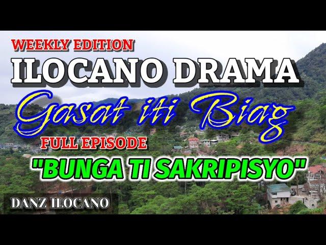 ILOCANO DRAMA | BUNGA TI SAKRIPISYO FULL EPISODE | GASAT ITI BIAG WEEKLY EDITION 01