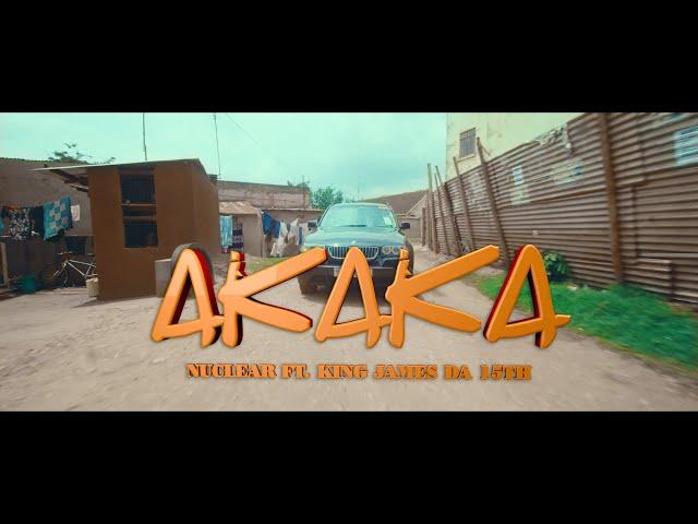 Akaka - Nuclear Ft King James Da 15 (Official Video)