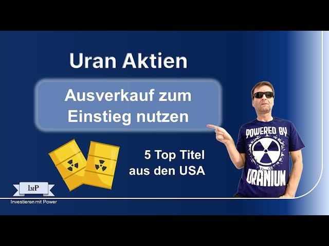 Uran Aktien - Ausverkauf zum Einstieg nutzen