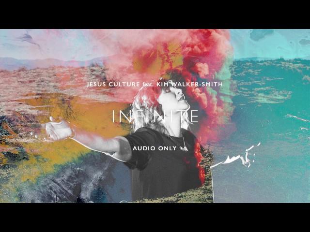 Jesus Culture - Infinite ft. Kim Walker-Smith (Audio)