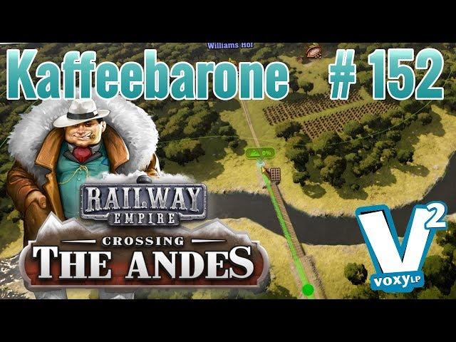 Railway Empire #152 · 1000 Frachtwaggons [Crossing the Andes DLC · gameplay deutsch]