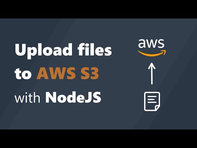 How to Upload Files to AWS S3 Bucket using NodeJS Backend