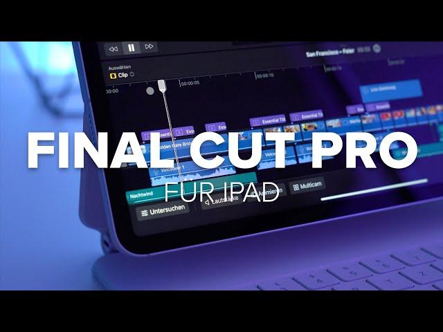 Final Cut Pro für iPad im Test: Profi-Videoschnitt für das iPad Pro?