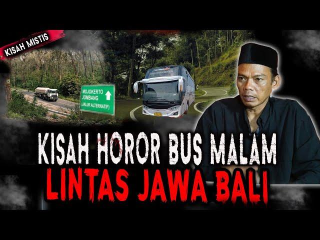 KISAH MISTIS KERNET BUS MALAM LINTAS JAWA DAN BALI,KAMI LINTAS ALAS GUMITIR DAN ALAS BLORA! NGERI