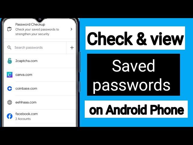 How to check & view saved passwords on android phone