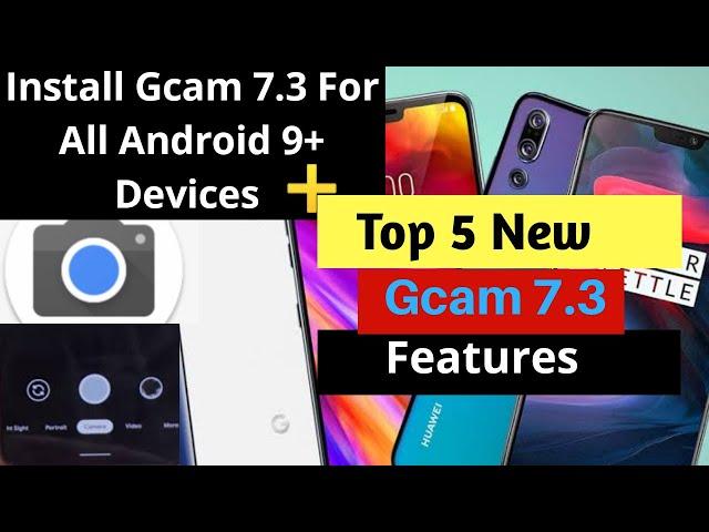 Install Gcam 7.3 for all Android 9+ Devices plus Top 5 New Gcam 7.3 Features You Should Use