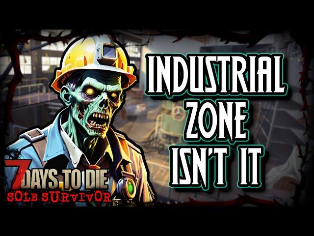 Exploring The Insudtrial District Yields Mixed Results... - 7 Days To Die Sole Survivor Ep. 14